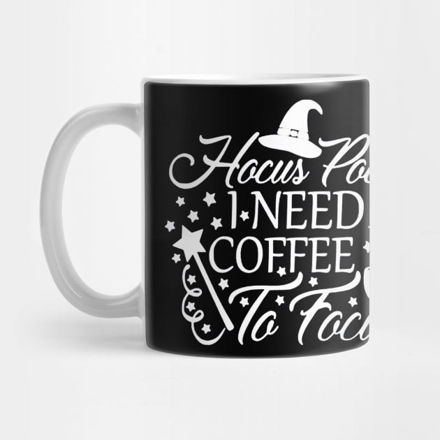 Hocus Pocus I Need Coffee To Focus by VectorDiariesart